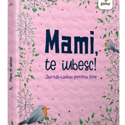 Jurnal cadou – Mami, te iubesc!