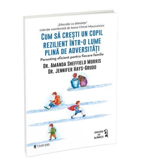 Cum sa cresti un copil rezilient intr-o lume plina de adversitati
