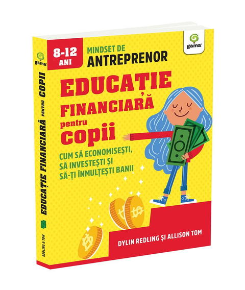 Educatie financiara pentru copii. Cum sa economisesti, sa investesti si sa-ti inmultesti banii