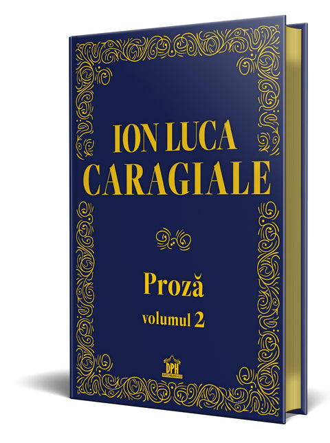 Ion Luca Caragiale. Proza volumul 2