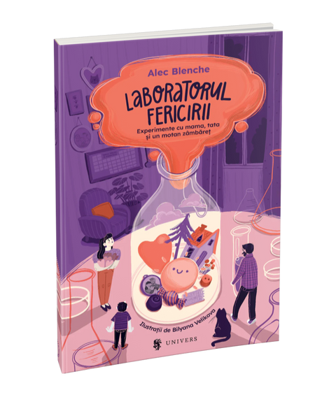 Laboratorul fericirii. Experimente cu mama, tata si un motan zambaret