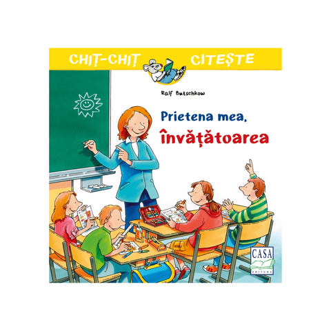 Prietena mea, invatatoarea. Chit Chit citeste