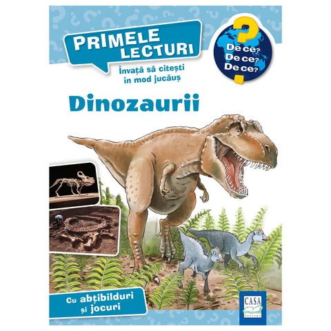 Primele lecturi. Dinozaurii - Colectia De ce? de ce? de ce?