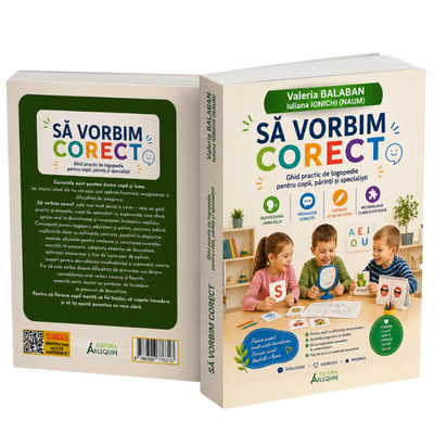 Sa vorbim corect. Ghid practic de logopedie pentru copii, parinti si specialisti
