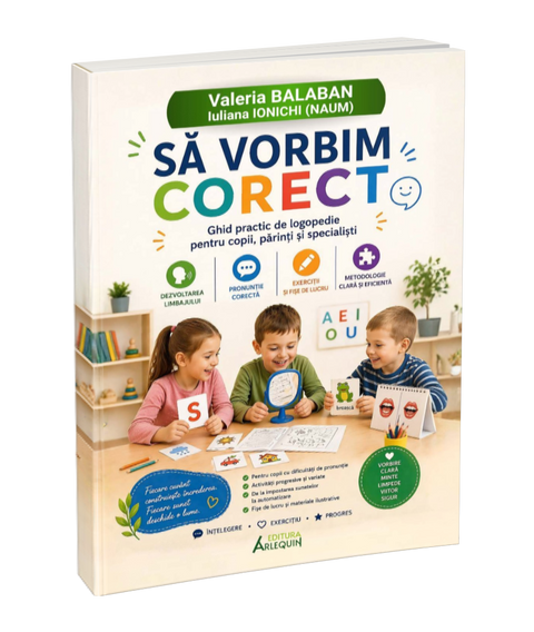 Sa vorbim corect. Ghid practic de logopedie pentru copii, parinti si specialisti