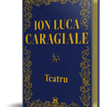 Teatru. Ion Luca Caragiale