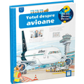 Totul despre avioane - Colectia De ce? de ce? de ce?