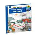 Totul despre trenuri - Colectia De ce? de ce? de ce?