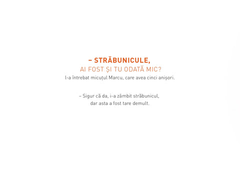 Ai fost si tu odata mic, strabunicule?