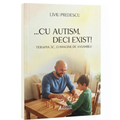 ... Cu autism, deci exist! Terapia 3 C, o imagine de ansamblu