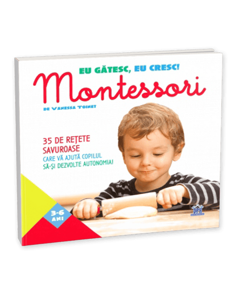 Eu gatesc, eu cresc! Montessori - 35 de retete savuroase care va ajuta copilul sa-si dezvolte autonomia!