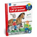 Totul despre cai si ponei- Colectia De ce? de ce? de ce?