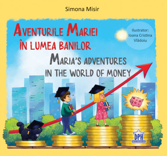 Aventurile Mariei in lumea banilor - Maria‘s adventures in the world of money - editie bilingva